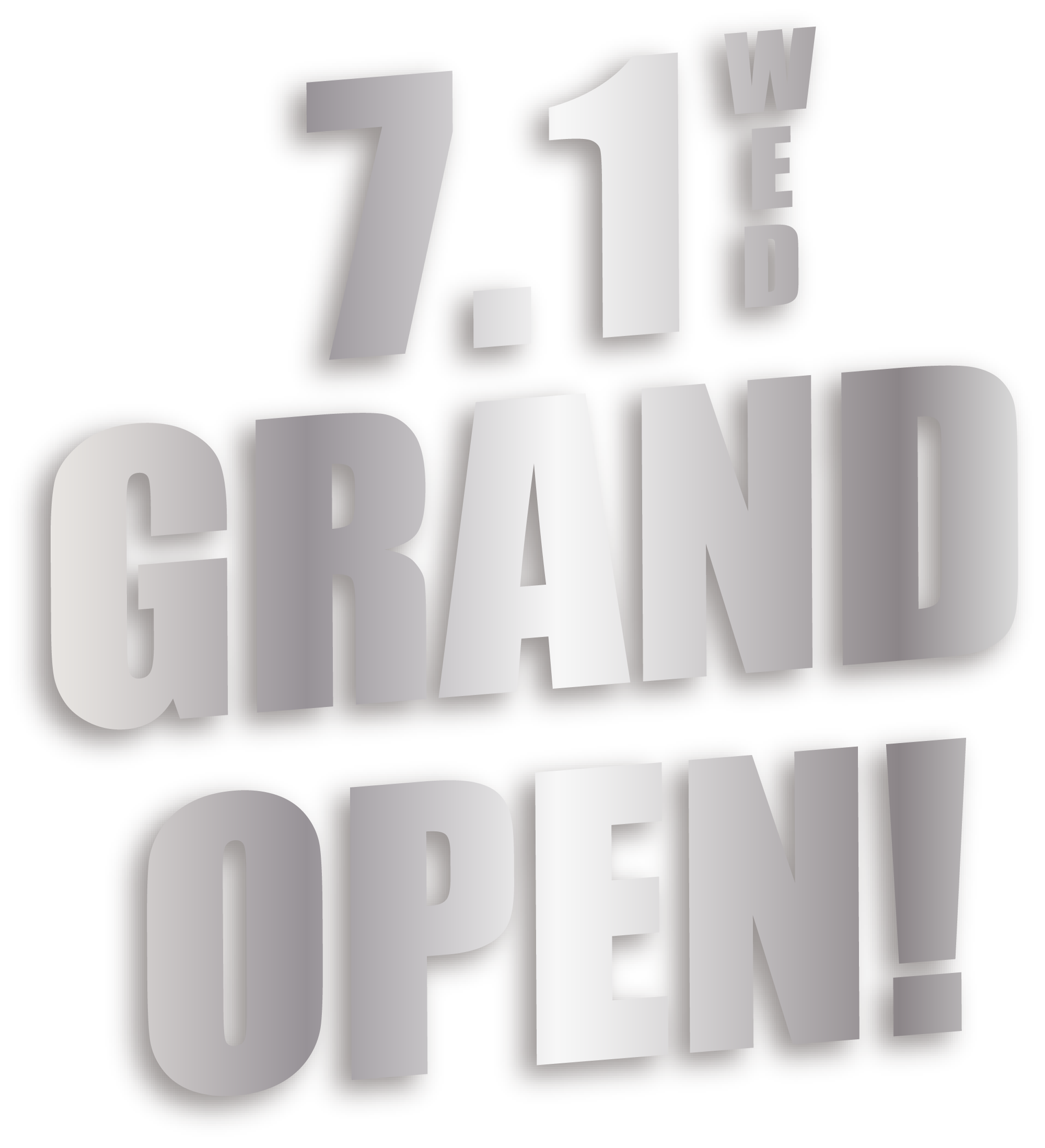 7.1GRANDOPEN!